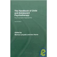The Handbook of Child and Adolescent Psychotherapy: Psychoanalytic Approaches by Lanyado; Monica, 9780415463683