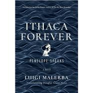Ithaca Forever by Malerba, Luigi; Heise, Douglas Grant; Hauser, Emily, 9780520303683