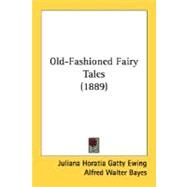 Old-Fashioned Fairy Tales by Ewing, Juliana Horatia Gatty; Bayes, Alfred Walter; Browne, Gordon, 9780548813683