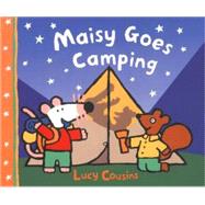 Maisy Goes Camping A Maisy First Experience Book by Cousins, Lucy; Cousins, Lucy, 9780763643683