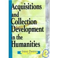 Acquisitions and Collection Development in the Humanities by Kenney; Sally J, 9780789003683