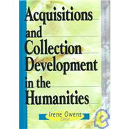 Acquisitions and Collection Development in the Humanities by Kenney; Sally J, 9780789003683