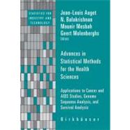 Advances in Statistical Methods for the Health Sciences by Auget, Jean-louis; Balakrishnan, N.; Mesbah, Mounir; Molenberghs, Geert, 9780817643683
