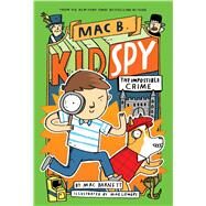 The Impossible Crime (Mac B., Kid Spy #2) by Barnett, Mac; Lowery, Mike, 9781338143683
