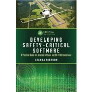 Developing Safety-Critical Software: A Practical Guide for Aviation Software and DO-178C Compliance by Rierson; Leanna, 9781439813683
