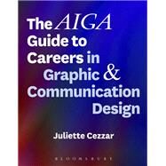 The Aiga Guide to Careers in Graphic and Communication Design by Cezzar, Juliette, 9781501323683