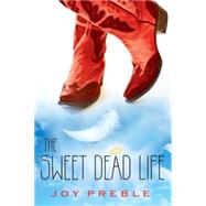 The Sweet Dead Life by PREBLE, JOY, 9781616953683