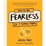 How to Be Fearless In 7 Simple Steps by Hagy, Jessica, 9781632173683
