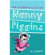 Nanny Piggins and the Accidental Blast-off by Spratt, R. A., 9781742753683