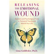 Releasing the Emotional Wound by Gina Goldfeder, 9798888503683