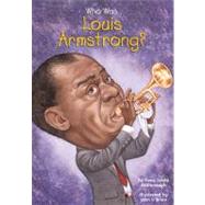 Who Was Louis Armstrong? by McDonough, Yona Zeldis; O'Brien, John; Harrison, Nancy, 9780448433684