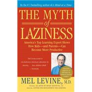 Myth of Laziness : America's Top Learning Expert Shows How Kids and Parents Can Become More Productive by Levine, Mel, 9780743213684