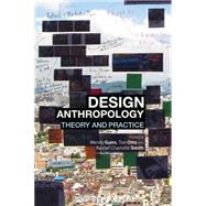 Design Anthropology Theory and Practice by Gunn, Wendy; Otto, Ton; Smith, Rachel Charlotte, 9780857853684