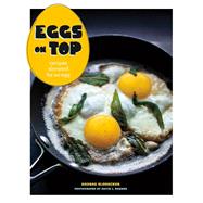 Eggs on Top Recipes Elevated by an Egg by Slonecker, Andrea; Reamer, David L., 9781452123684