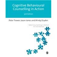 Cognitive Behavioural Counselling in Action by Trower, Peter; Jones, Jason; Dryden, Windy, 9781473913684