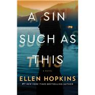 A Sin Such as This A Novel by Hopkins, Ellen, 9781476743684