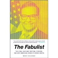 The Fabulist The Lying, Hustling, Grifting, Stealing, and Very American Legend of George Santos by Chiusano, Mark, 9781668043684