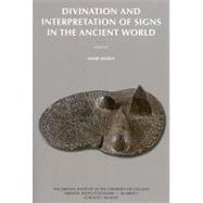 Divination and Interpretation of Signs in the Ancient World by Annus, Amar; Rochberg, Francesca (CON); Allen, James (CON); Koch, Ulla Susanne (CON); Shaughnessy, Edward L. (CON), 9781885923684