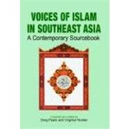 Voices of Islam in Southeast Asia : A Contemporary Sourcebook by Fealy, Greg, 9789812303684