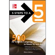 5 Steps to a 5 500 AP English Language Questions to Know by Test Day by Ambrose, Allyson; editor - Evangelist, Thomas A., 9780071753685