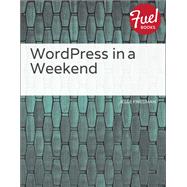 WordPress in a Weekend by Friedman, Jesse, 9780133813685