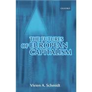 The Futures of European Capitalism by Schmidt, Vivien A., 9780199253685