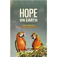 Hope on Earth by Ehrlich, Paul R.; Tobias, Michael Charles; Harte, John (CON), 9780226113685