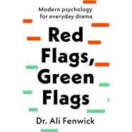 Red Flags, Green Flags Modern psychology for everyday drama by Fenwick, Dr Ali, 9780241653685