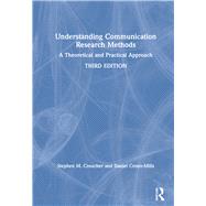 Understanding Communication Research Methods: A Theoretical and Practical Approach by Stephen M. Croucher; Daniel Cronn-Mills, 9780367623685
