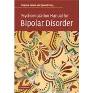 Psychoeducation Manual for Bipolar Disorder by Francesc Colom , Eduard Vieta , Foreword by Jan Scott, 9780521683685