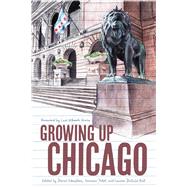 Growing Up Chicago by David Schaafsma; Lauren DeJulio Bell; Roxanne Pilat; et al., 9780810143685