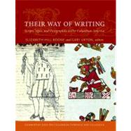Their Way of Writing : Scripts, Signs, and Pictographies in Pre-Columbian America by Boone, Elizabeth Hill; Urton, Gary, 9780884023685