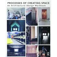 Processes of Creating Space: An Architectural Design Workbook by Rafailidis, Georg; Davidson,  Stephanie, 9781138903685