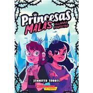 Princesas malas #1: Villanas perfectas (Bad Princesses #1: Perfect Villains) by Torres, Jennifer, 9781339043685