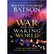 War for the Waking World by Batson, Wayne Thomas, 9781400323685