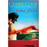 Time Flies A Novel by Cook, Claire, 9781451673685