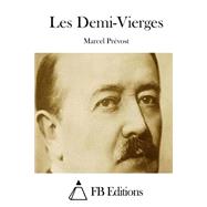 Les Demi-vierges by Prvost, Marcel; FB Editions, 9781508713685