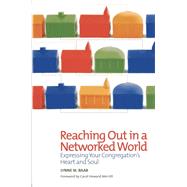 Reaching Out in a Networked World Expressing Your Congregation's Heart and Soul by Baab, Lynne M., 9781566993685
