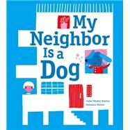 My Neighbor Is a Dog by Matoso, Madalena; Martins, Isabel Minhs, 9781926973685