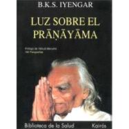 Luz sobre el pranayama by Iyengar, B. K. S.; Menuhin, Yehudi, 9788472453685