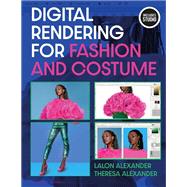 Digital Rendering for Fashion and Costume by Lalon Alexander; Theresa Alexander, 9798765103685