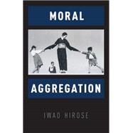 Moral Aggregation by Hirose, Iwao, 9780199933686