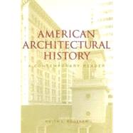 American Architectural History : A Contemporary Reader by Eggener, Keith L., 9780203643686