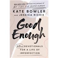Good Enough 40ish Devotionals for a Life of Imperfection by Bowler, Kate; Richie, Jessica, 9780593193686
