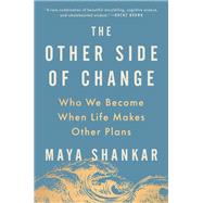 The Other Side of Change by Maya Shankar, 9780593713686