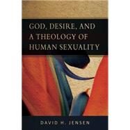 God, Desire, and a Theology of Human Sexuality by Jensen, David H., 9780664233686