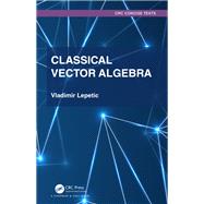 Classical Vector Algebra by Vladimir Lepetic, 9781000803686