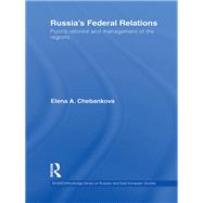 Russias Federal Relations: Putin's Reforms and Management of the Regions by Chebankova; Elena A., 9781138993686