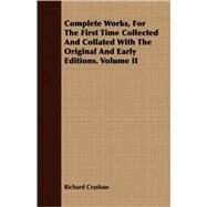 Complete Works, For The First Time Collected And Collated With The Original And Early Editions by Crashaw, Richard, 9781408643686