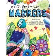 Let's Get Creative With Markers by Van Dam, Angelea, 9781497203686